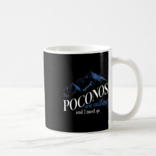 The Poconos Are Calling And I Must Go Mountain Hik Coffee Mug