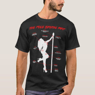 The Pole Bruise Map Dancing Practice Dance  T-Shirt