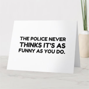 The Police Never Thinks It's As Funny As You Do.pn Thank You Card