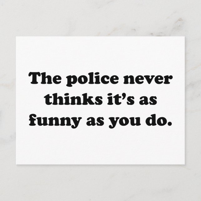 The Police Never Thinks It's As Funny As You Do Postcard (Front)