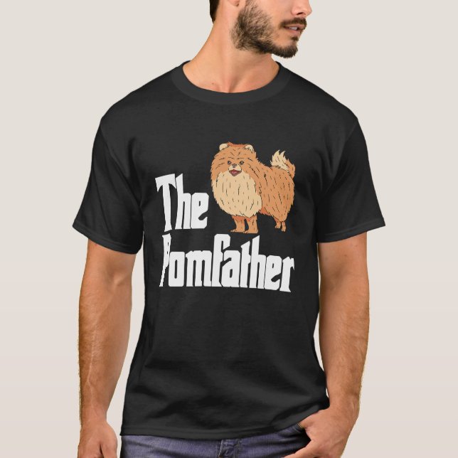 The Pomfather Pomeranian Daddy Pom Dog  Pomsky Own T-Shirt (Front)