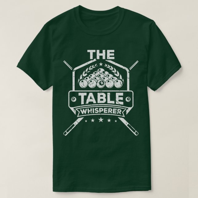 The Pool Billiard Table Whisperer Billiards T-Shirt (Design Front)