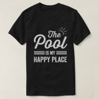 The Pool Is my Happy Place The Pool Lover
