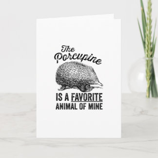 The porcupine is a favourite animal of mine card