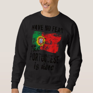 The Portuguese Is Here Portugal Flag Portuguese Ro Sweatshirt
