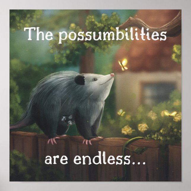The Possumbilities are Endless... Opossum Poster (Front)