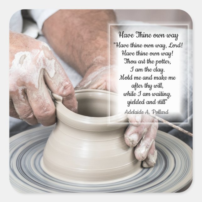 The Potter at work, Have Your Way Lord  Rectangula Square Sticker (Front)
