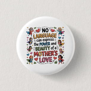 The Power And Beauty Of A Mother’s Love 3 Cm Round Badge
