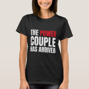 The Power Couple Has Arrived Valentine´s Day Love T-Shirt