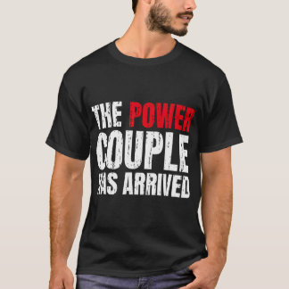 The Power Couple Has Arrived Valentines Day Love C T-Shirt