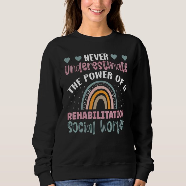 The Power Of A Rehabilitation Social Worker Social Sweatshirt (Front)