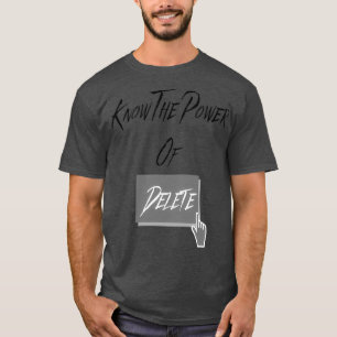 The Power of Delete T-Shirt