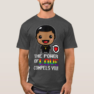 The Power Of Love Compels You Lgbt Gay Black Pries T-Shirt