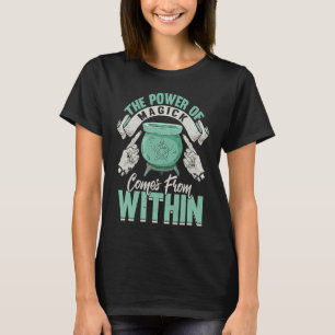The Power Of Magic Is Within Wiccan Witch T-Shirt