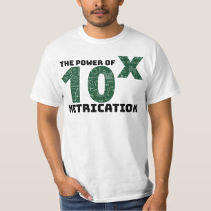 The Power Of Metrication - Science Quotes T-Shirt