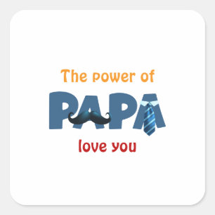 The power of papa square sticker