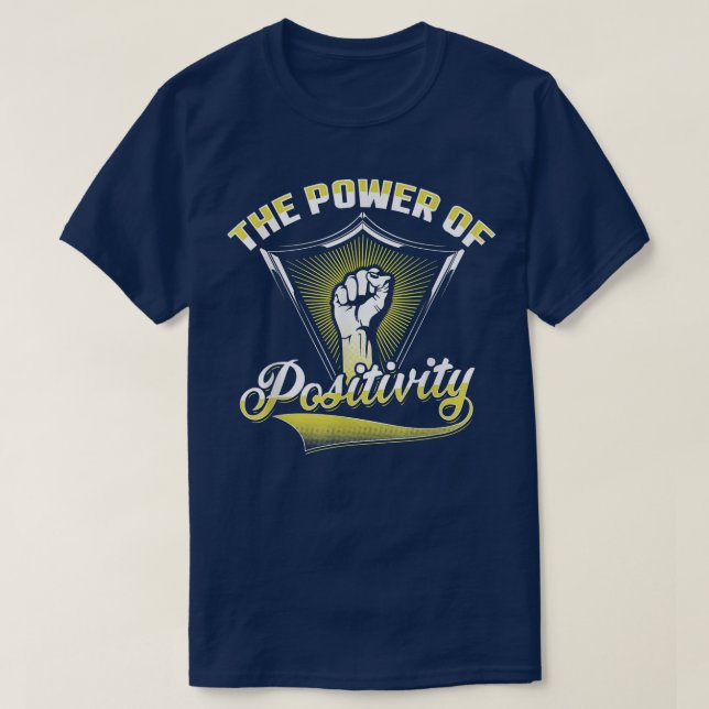 The Power Of Positivity  T-Shirt (Design Front)