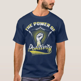 The Power Of Positivity  T-Shirt
