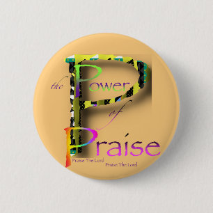 The Power Of Praise Round 6 Cm Round Badge