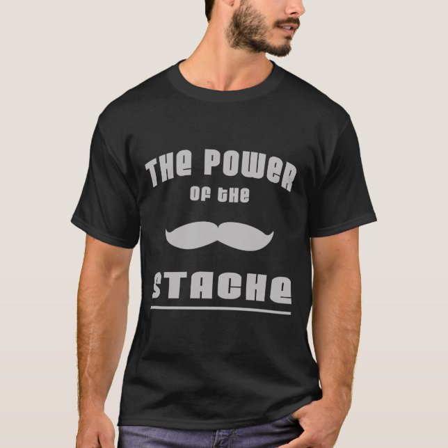 The Power of the 'Stache T-Shirt (Front)