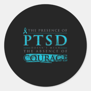 The Presence Of Ptsd Doesn't Mean The Absence (on Classic Round Sticker