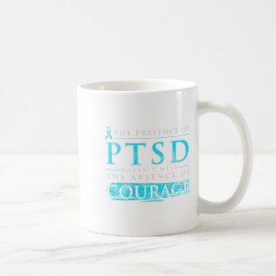 The Presence Of Ptsd Doesn't Mean The Absence (on  Coffee Mug