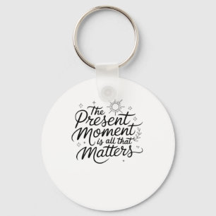 The Present Moment Is All That S Sticker  Key Ring