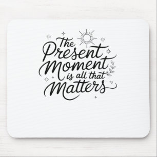 The Present Moment Is All That S Sticker  Mouse Pad