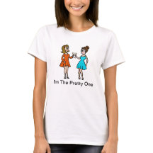 The Pretty One of Two Women T-shirt
