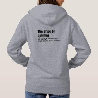The Price Of Quitting Is Always Wondering  Hoodie