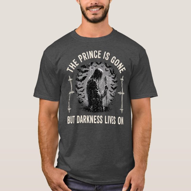 THE PRINCE IS GONE BUT DARKNESS LIVES ON T-Shirt (Front)