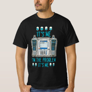 The Problem Infusion Pump Er Icu Med Surg Rn Nurse T-Shirt