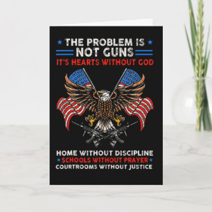 The Problem Is Not Guns It's Hearts Without God 4t Card