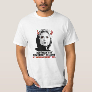 The problem isn't how corrupt Hillary is - It's th T-Shirt