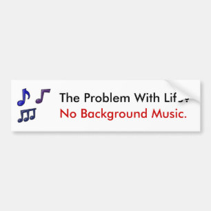 The Problem With Life - Bumper Sticker