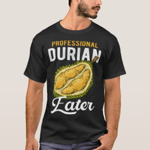 The Professional Durian Eater Smelly Fruit Durian T-Shirt