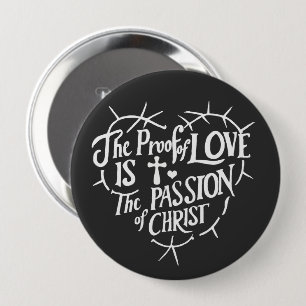 The Proof Of Love is the Passion of Christ 10 Cm Round Badge