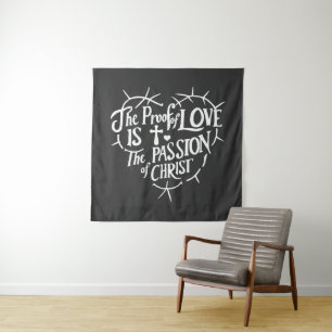 The Proof Of Love is the Passion of Christ Tapestry