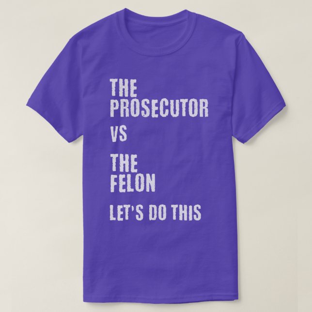 The Prosecutor vs The Felon T-Shirt (Design Front)