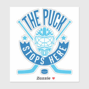 The Puck Stops Here Hockey Goalie