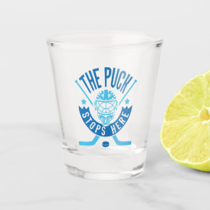 The Puck Stops Here Hockey Goalie  Shot Glass