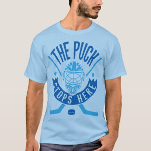 The Puck Stops Here Hockey Goalie Tee Shirt