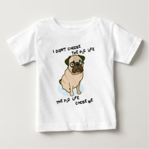 the Pug Life Baby T-Shirt