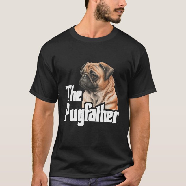 The Pugfather Father s Day Dog Lover Pet Owner Pup T-Shirt (Front)