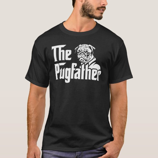 The Pugfather  Pug Dad Father's Day  Pug T-Shirt (Front)