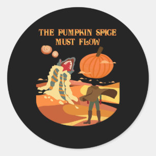The Pumpkin Spice Must Flow Funny Fall Dune  Classic Round Sticker