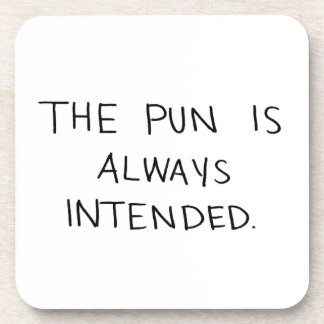 The Pun is Always Intended Coaster