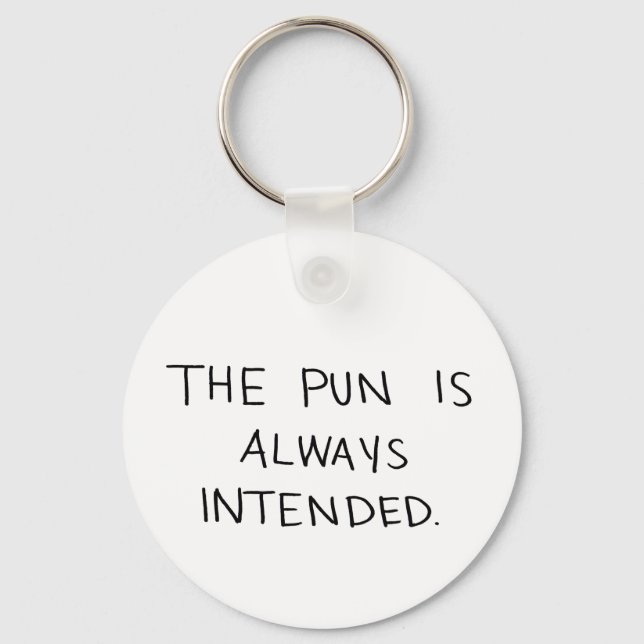 The Pun is Always Intended Key Ring (Front)