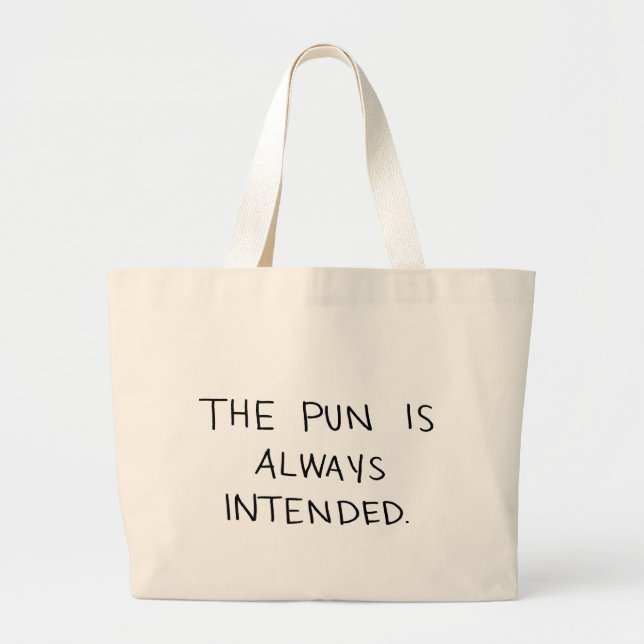 The Pun is Always Intended Large Tote Bag (Front)