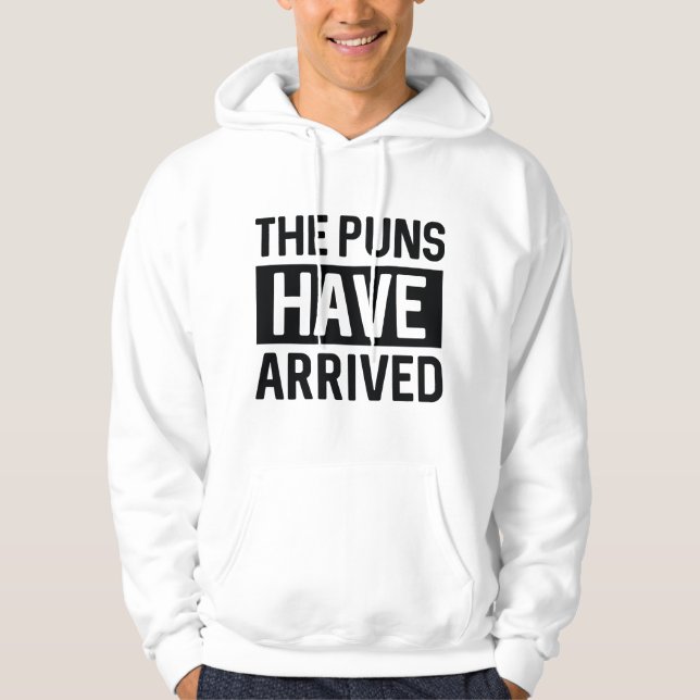 The Puns Have Arrived Hoodie (Front)